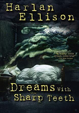 Dreams with Sharp Teeth — Harlan Ellison