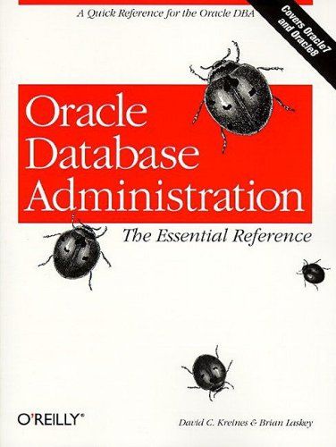 Oracle Database Administration: The Essential Reference — David C. Kreines