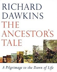 The Ancestor's Tale: A Pilgrimage to the Dawn of Life — Richard Dawkins