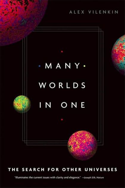 Many Worlds in One: The Search for Other Universes — Alex Vilenkin
