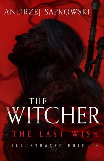 The Last Wish Illustrated Edition — Andrzej Sapkowski