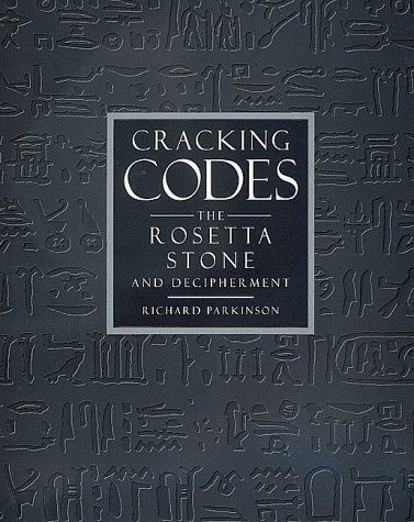 Cracking Codes: The Rosetta Stone and Decipherment — Richard Parkinson