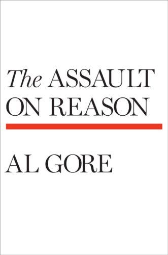 Assault on Reason, The — Al Gore