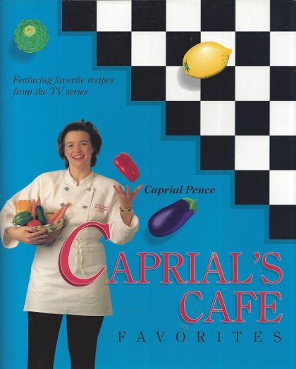 Caprial's Cafe Favorites — Caprial Pence