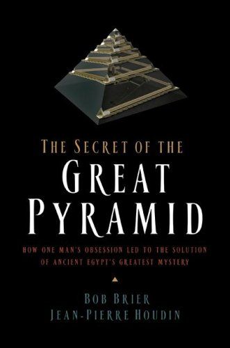 Secret of the Great Pyramid, The: How One Man's Obsession Led to the Solution of Ancient Egypt's Greatest Mystery — Jean-Pierre Houdin
