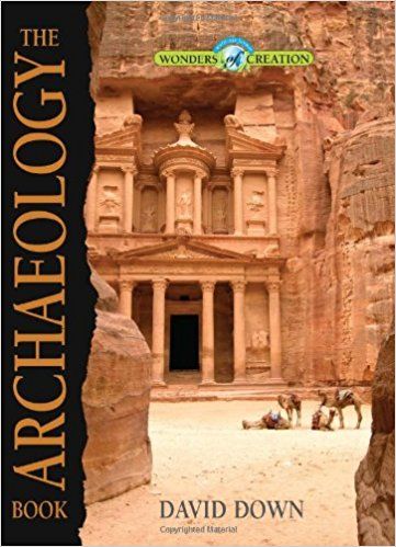 The Archaeology Book (Wonders of Creation) — David Down