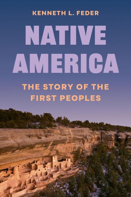 Native America The Story of the First Peoples — Kenneth L. Feder