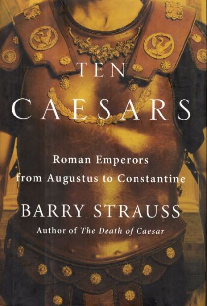 Ten Caesars — Barry S. Strauss