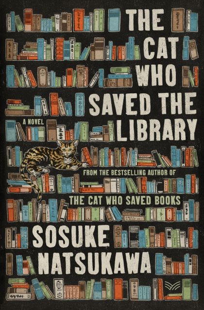 The Cat Who Saved the Library: A Novel — Sosuke Natsukawa