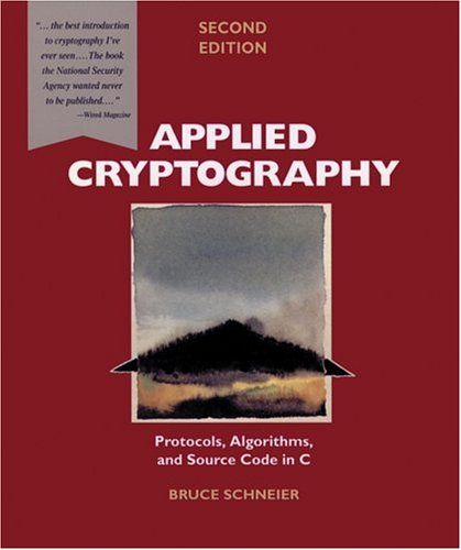 Applied Cryptography: Protocols, Algorithms, and Source Code in C, Second Edition — Bruce Schneier