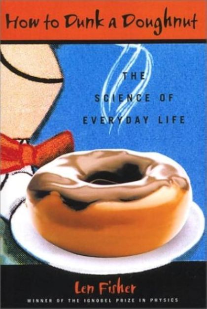 How to Dunk a Doughnut: The Science of Everyday Life — Len Fisher