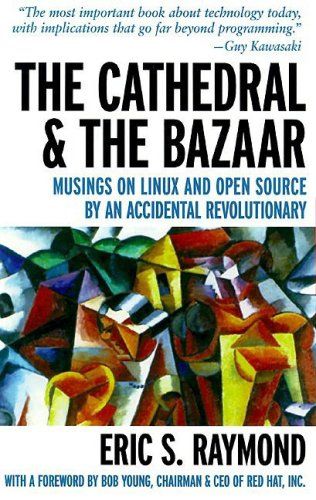 The Cathedral and the Bazaar: Musings on Linux and Open Source by an Accidental Revolutionary (O'Reilly Linux) — Eric S. Raymond