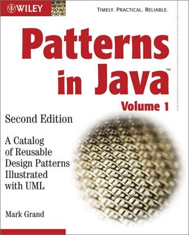 Patterns in Java: A Catalog of Reusable Design Patterns Illustrated with UML, 2nd Edition, Volume 1 — Mark Grand