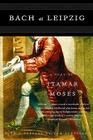 Bach at Leipzig: A Play — Itamar Moses
