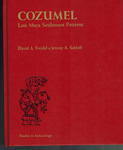 Cozumel: Late Maya Settlement Patterns (Studies in Archaeology) — David A. Freidel