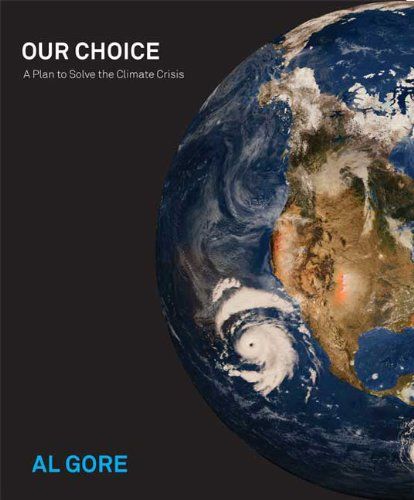Our Choice: A Plan to Solve the Climate Crisis — Al Gore