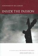 Inside the Passion: An Insider's Look at the Passion of the Christ — Mel Gibson