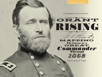 Grant Rising:  Mapping the Career of a Great Commander, 1862 — Hal (cartography) Jespersen
