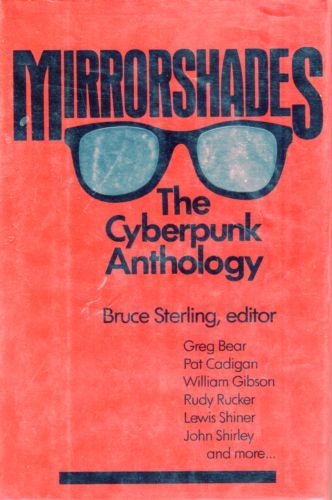 Mirrorshades: The Cyberpunk Anthology — Bruce Sterling