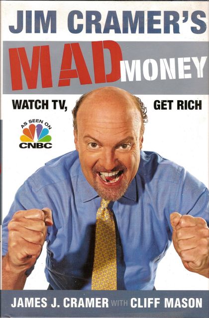 Jim Cramer's Mad Money: Watch TV, Get Rich — James J. Cramer