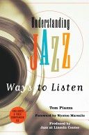 Understanding Jazz : Ways to Listen — Tom Piazza