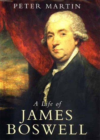 A Life of James Boswell — Peter [Boswell] Martin