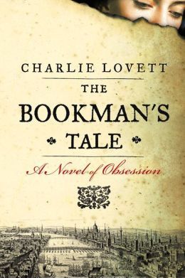 The Bookman's Tale: A Novel of Obsession — Charlie Lovett