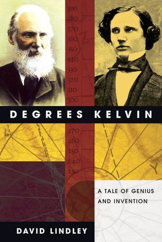 Degrees Kelvin: A Tale of Genius, Invention, and Tragedy — David Lindley