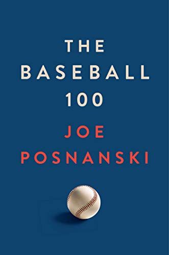 The Baseball 100 — Joe Posnanski