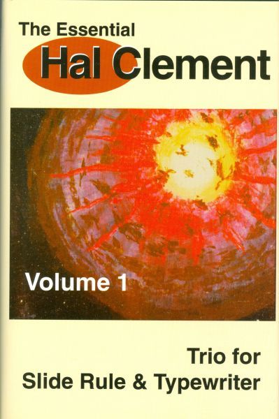 The Essential Hal Clement Volume 1: Trio for Slide Rule & Typewriter — Hal Clement