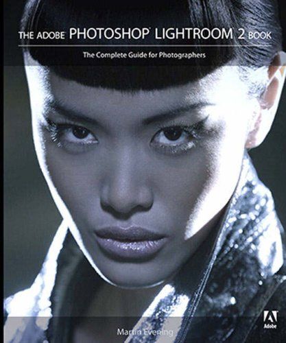 The Adobe Photoshop Lightroom 2 Book: The Complete Guide for Photographers — Martin Evening