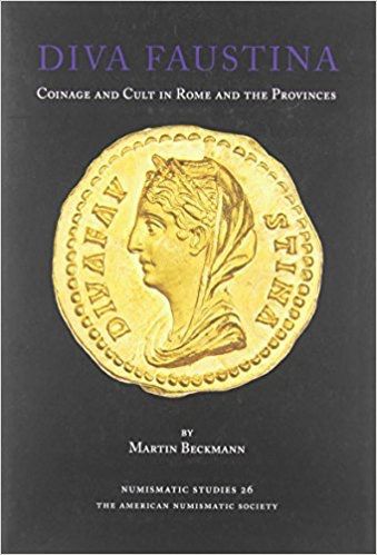 Diva Faustina: Coinage and Cult in Rome and the Provinces (Numismatic Studies) — Martin Beckmann