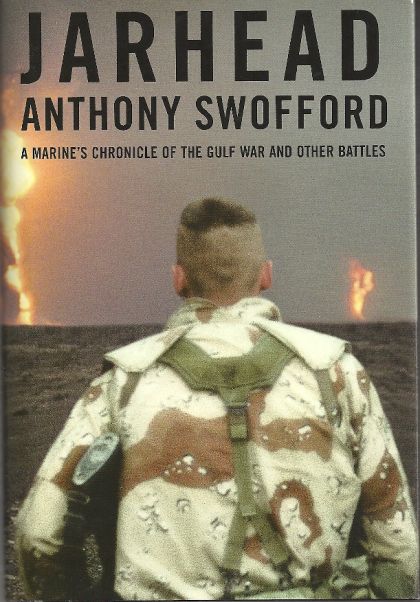 Jarhead : A Marine's Chronicle of the Gulf War and Other Battles — Anthony Swofford