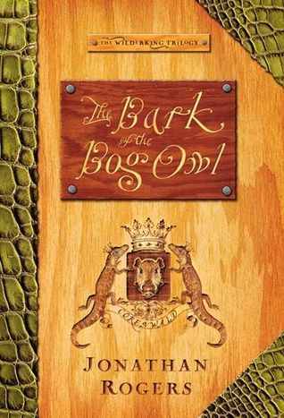 Bark Of The Bog Owl, The (The Wilderking Trilogy) — Jonathan Rogers