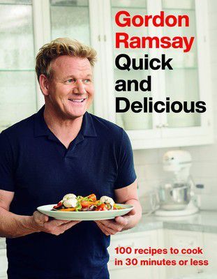 Gordon Ramsay Quick and Delicious — Gordon Ramsay