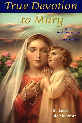 True Devotion to Mary — Louis De Monfort