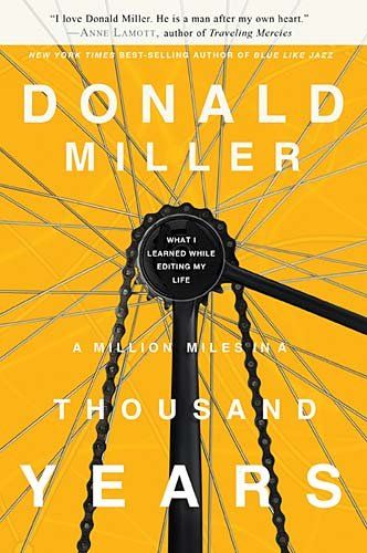 A Million Miles in a Thousand Years: What I Learned While Editing My Life — Donald Miller