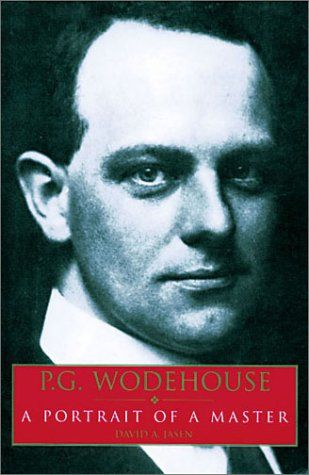 P.G. Wodehouse: A Portrait of a Master — David A. Jasen