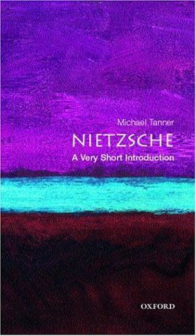 Nietzsche: A Very Short Introduction (Very Short Introductions) — Michael Tanner