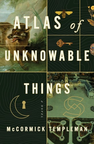 Atlas of Unknowable Things: A Novel — McCormick Templeman