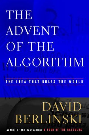 The Advent of the Algorithm: The Idea that Rules the World — David Berlinski