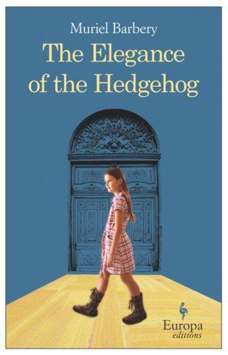 Elegance of the Hedgehog, The — Muriel Barbery