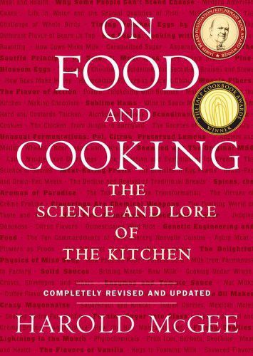 On Food and Cooking: The Science and Lore of the Kitchen — Harold McGee