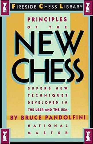 Principles of the New Chess: Superb New Techniques Developed in the USSR and the USA — Bruce Pandolfini