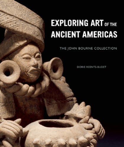 Exploring Art of the Ancient Americas: The John Bourne Collection — Julie A Lauffenburger