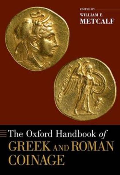 The Oxford Handbook of Greek and Roman Coinage (Oxford Handbooks) — William E. Metcalf