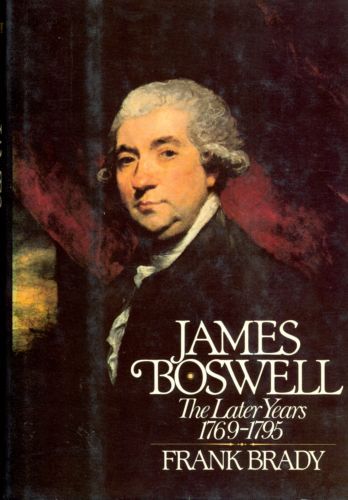 James Boswell, the later years, 1769-1795 — Frank Brady