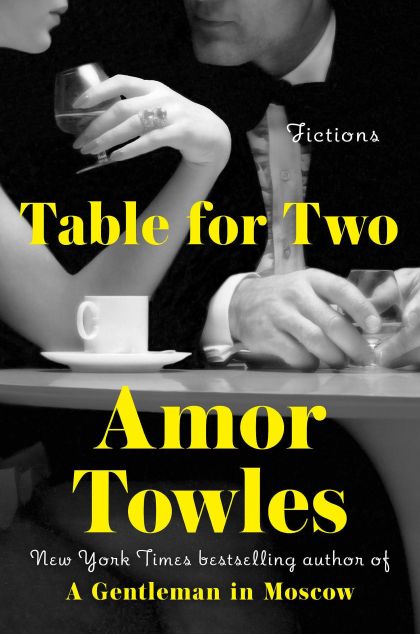 Table for Two: Fictions — Amor Towles