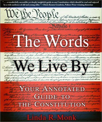 The Words We Live By: Your Annotated Guide to the Constitution — Linda R. Monk