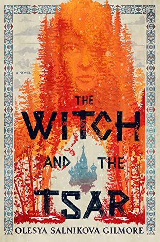 The Witch and the Tsar — Olesya Salnikova Gilmore